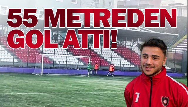 55 METREDEN  GOL ATTI!
