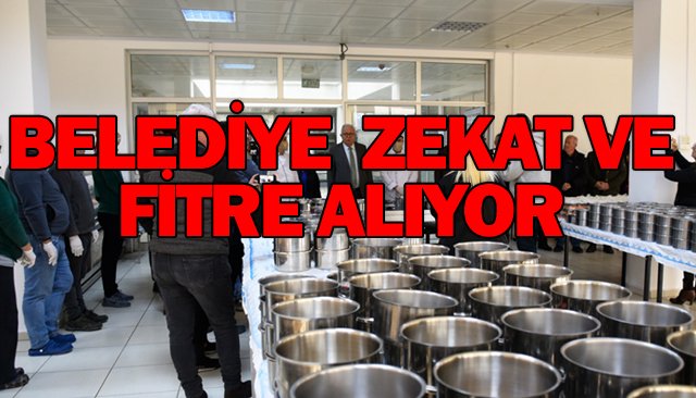 BELEDİYE ZEKAT VE  FİTRE ALIYOR