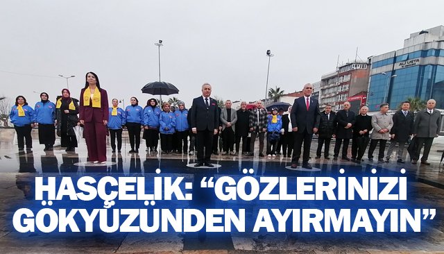 HASÇELİK: “GÖZLERİNİZİ GÖKYÜZÜNDEN AYIRMAYIN”