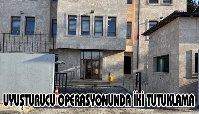 UYUŞTURUCU OPERASYONUNDA İKİ TUTUKLAMA