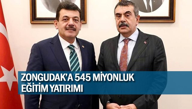 ZONGUDAK’A 545 MİYONLUK EĞİTİM YATIRIMI
