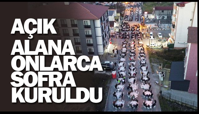 AÇIK ALANA ONLARCA  SOFRA KURULDU
