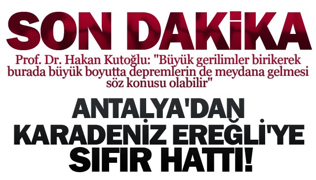 ANTALYA´DAN KARADENİZ EREĞLİ´YE SIFIR HATTI!