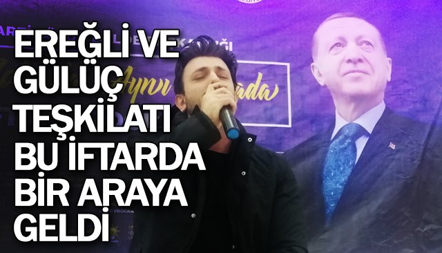 EREĞLİ VE GÜLÜÇ TEŞKİLATI  BU İFTARDA BİR ARAYA GELDİ