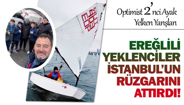 EREĞLİLİ YEKLENCİLER  İSTANBUL’UN RÜZGARINI ATTIRDI!