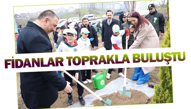 FİDANLAR TOPRAKLA BULUŞTU
