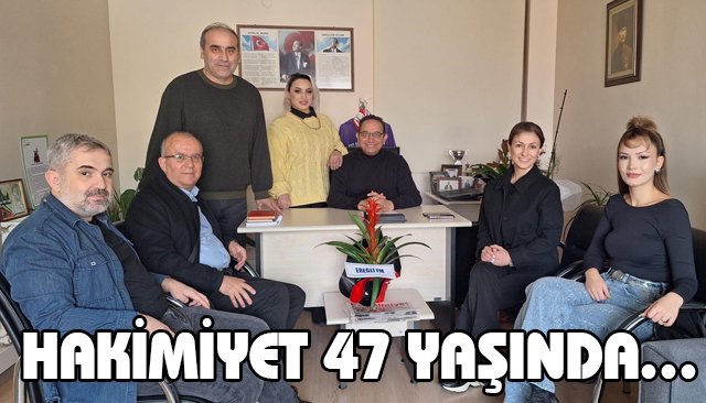 HAKİMİYET 47 YAŞINDA…