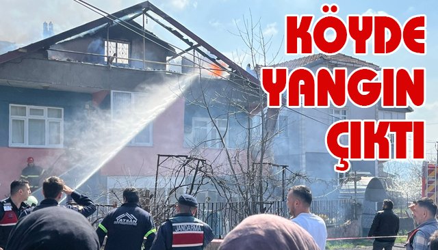 KÖYDE YANGIN ÇIKTI