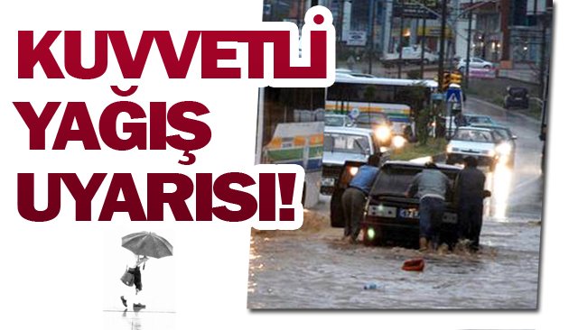 Kuvvetli yağış uyarısı!