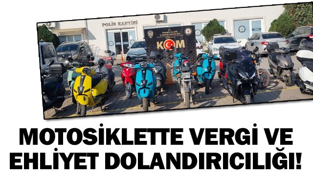 MOTOSİKLETTE VERGİ VE EHLİYET DOLANDIRICILIĞI!