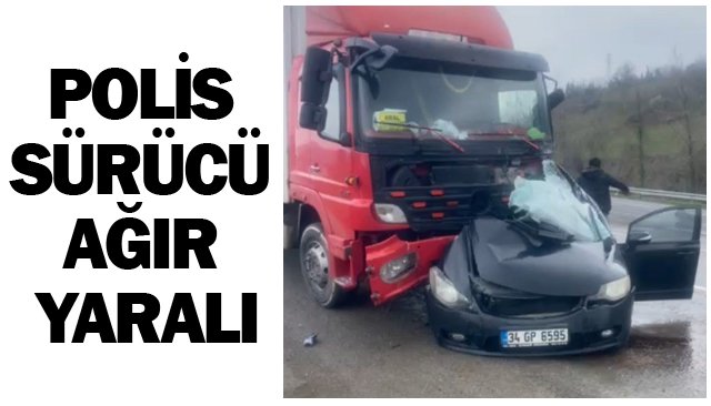 POLİS SÜRÜCÜ  AĞIR YARALI