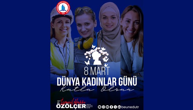 REKTÖR ÖZÖLÇER’DEN 8 MART DÜNYA KADINLAR GÜNÜ MESAJI