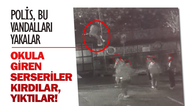 VİDEO HABER/ POLİS, BU VANDALLARI YAKALAR
