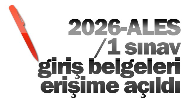 2026-ALES/1 sınav giriş belgeleri erişime açıldı