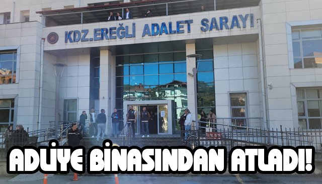 ADLİYE BİNASINDAN ATLADI!