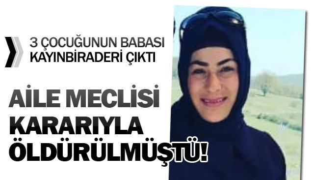 Aile meclisi kararıyla öldürülen Güneş cinayetinde kan donduran detaylar