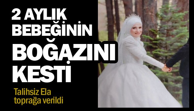 ANNE, 2 AYLIK  BEBEĞİNİ ÖLDÜRDÜ