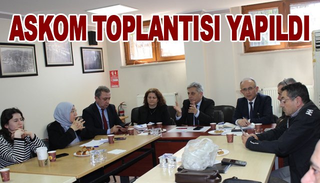 ASKOM TOPLANTISI YAPILDI