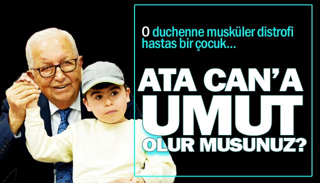 ATA CAN’A UMUT OLUR MUSUNUZ?