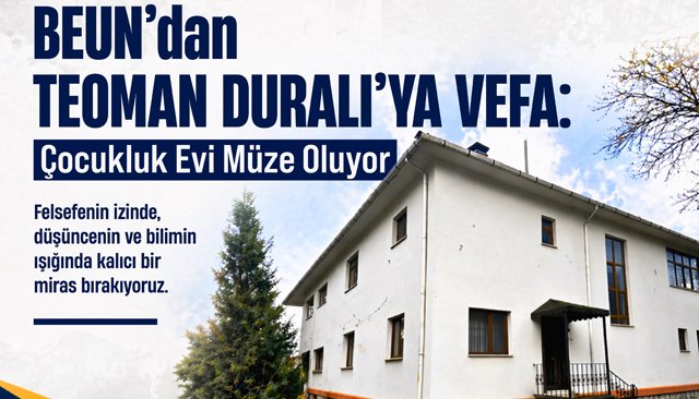 BEUN’DAN TEOMAN DURALI’YA VEFA: ÇOCUKLUK EVİ MÜZE OLUYOR
