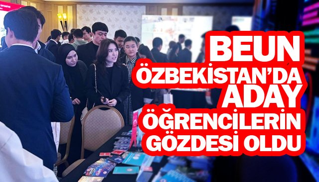 BEUN, ÖZBEKİSTAN’DA ADAY  ÖĞRENCİLERİN GÖZDESİ OLDU