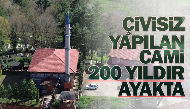 ÇİVİSİZ YAPILAN CAMİ 200 YILDIR AYAKTA!