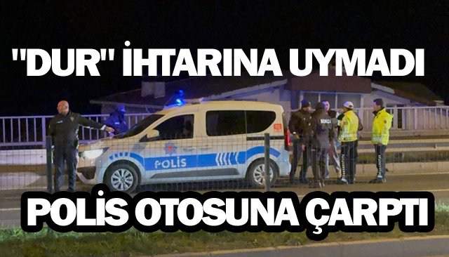´´DUR´´ İHTARINA UYMADI!