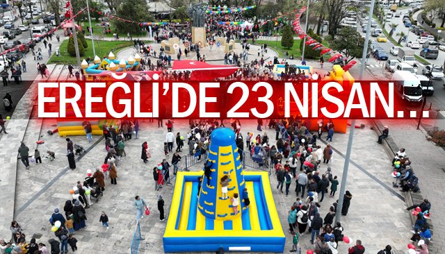 EREĞLİ’DE 23 NİSAN…