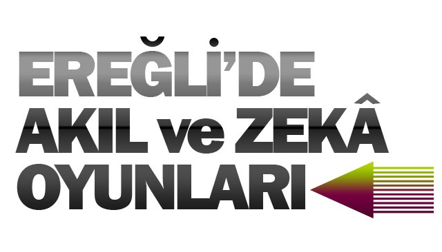 EREĞLİ’DE AKIL VE ZEKÂ  OYUNLARI TURNUVASI