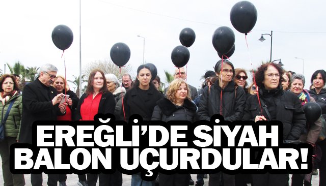 EREĞLİ’DE SİYAH  BALON UÇURDULAR!