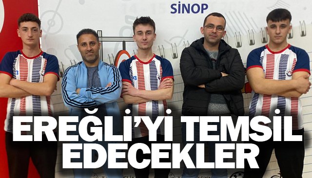 EREĞLİ’Yİ TEMSİL EDECEKLER