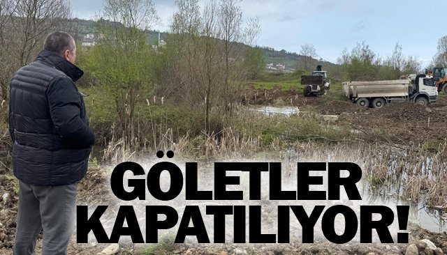 GÖLETLER KAPATILIYOR!