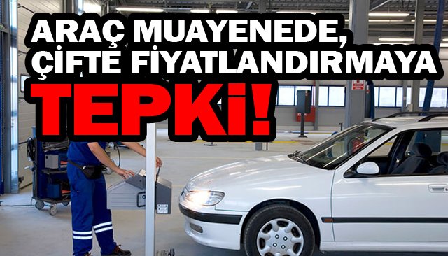 Hem muayene hem emisyon ücretinde çifte katlamalı uygulama!