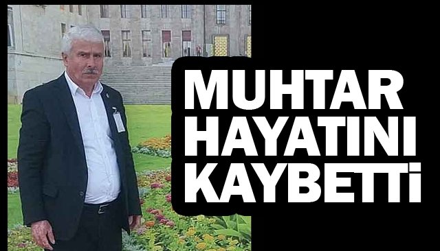 MUHTAR HAYATINI KAYBETTİ