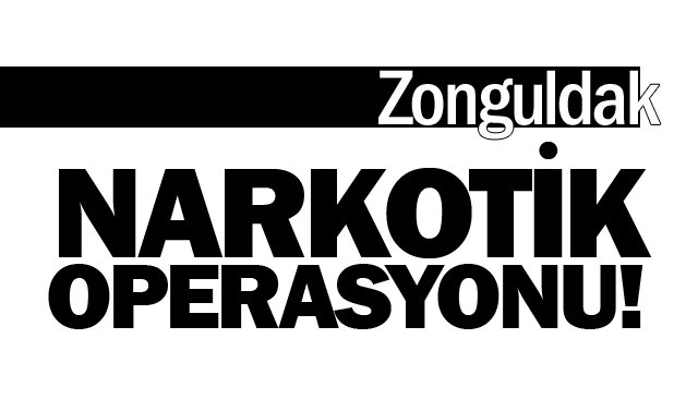 NARKOTİK OPERASYONU!