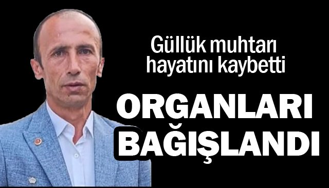 ORGANLARI BAĞIŞLANDI