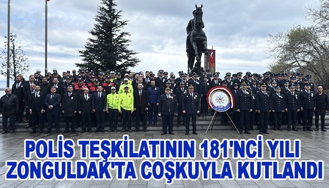 POLİS TEŞKİLATININ 181´NCİ YILI ZONGULDAK´TA COŞKUYLA KUTLANDI