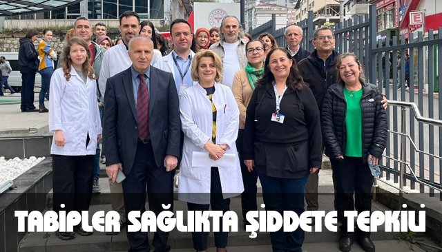 TABİPLER SAĞLIKTA ŞİDDETE TEPKİLİ