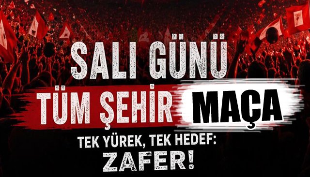 TAKIM BİZİM TAKIM; SALI GÜNÜ HERKES MAÇA...