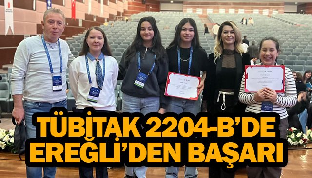 TÜBİTAK 2204-B’DE  EREĞLİ’DEN BAŞARI