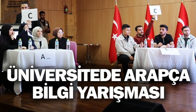 ÜNİVERSİTEDE ARAPÇA BİLGİ YARIŞMASI YAPILDI