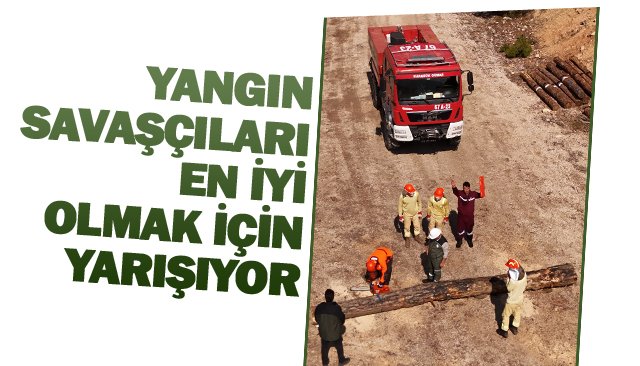 YANGIN SAVAŞÇILARI, EN  İYİ OLMAK İÇİN YARIŞIYOR