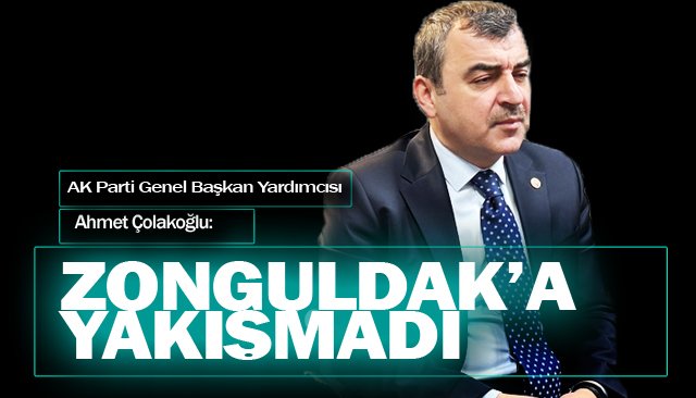 ‘YAŞANANLAR  ZONGULDAK’A  YAKIŞMADI’
