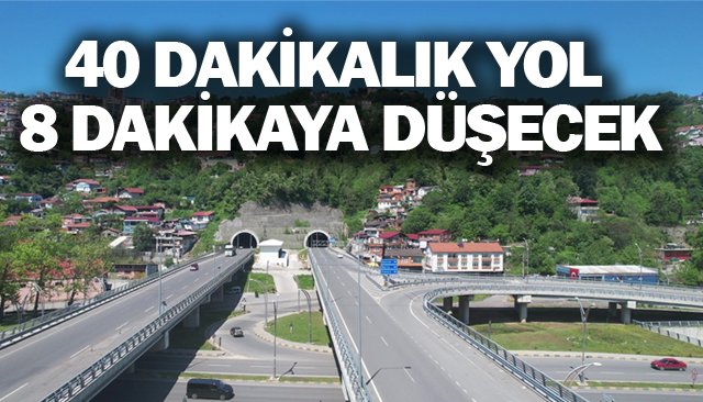 40 DAKİKALIK YOL  8 DAKİKAYA DÜŞECEK