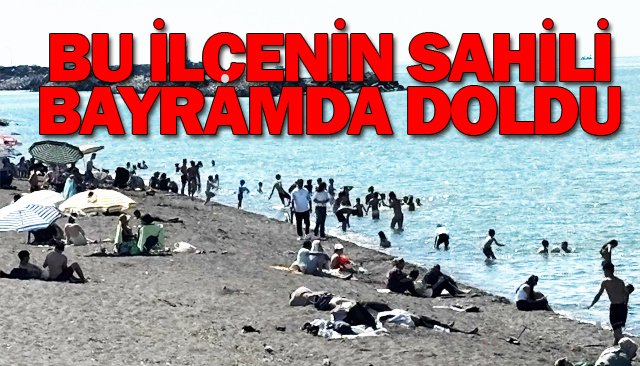 BU İLÇENİN SAHİLİ  BAYRAMDA DOLDU