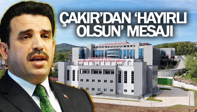 ÇAKIR’DAN ‘HAYIRLI OLSUN’ MESAJI