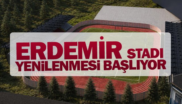ERDEMİR STADI  YENİLENMESİ BAŞLIYOR