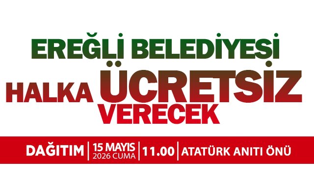 EREĞLİ BELEDİYESİ  HALKA ÜCRETSİZ VERECEK