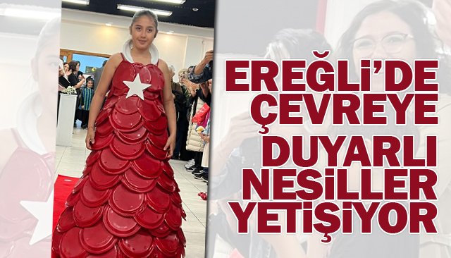 EREĞLİ’DE ÇEVREYE DUYARLI  NESİLLER YETİŞİYOR