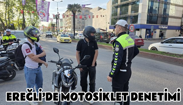 EREĞLİ’DE MOTOSİKLET DENETİMİ